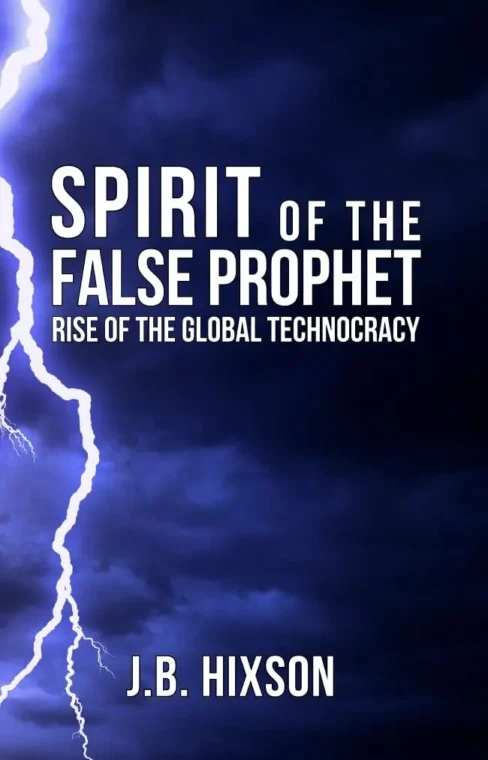 Spirit of the False Prophet: Rise of the Global Technocracy